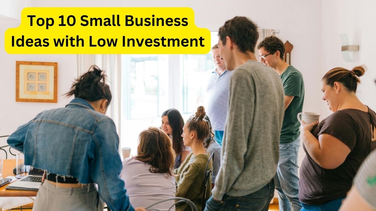 Top 10 Small Business Ideas with Low Investment