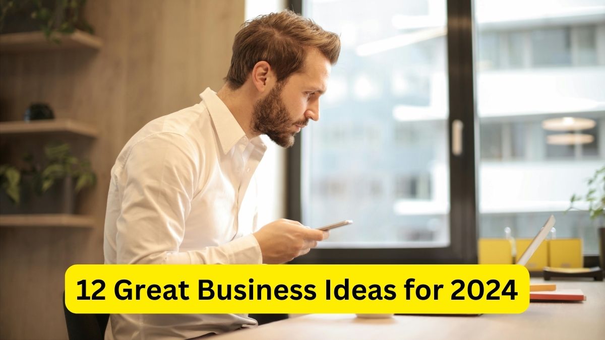 12 Great Business Ideas for 2024