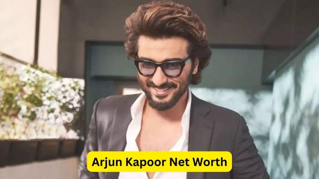 Arjun Kapoor Net Worth